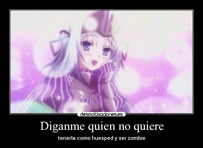 Diganme quien no quiere - tenerla como huesped y ser zombie