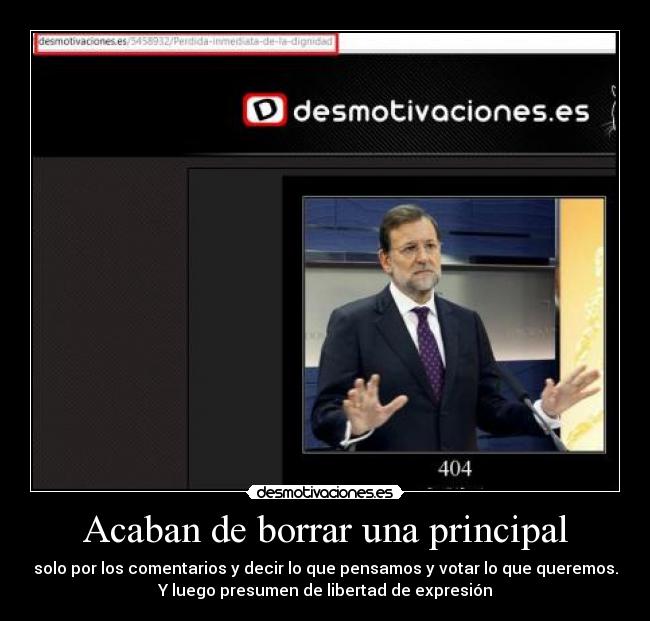 Acaban de borrar una principal - solo por los comentarios y decir lo que pensamos y votar lo que queremos.
Y luego presumen de libertad de expresión
