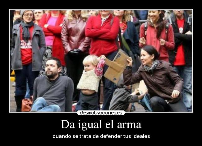 Da igual el arma - 