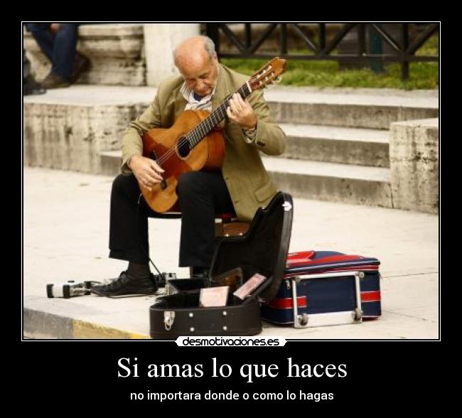 Si amas lo que haces -