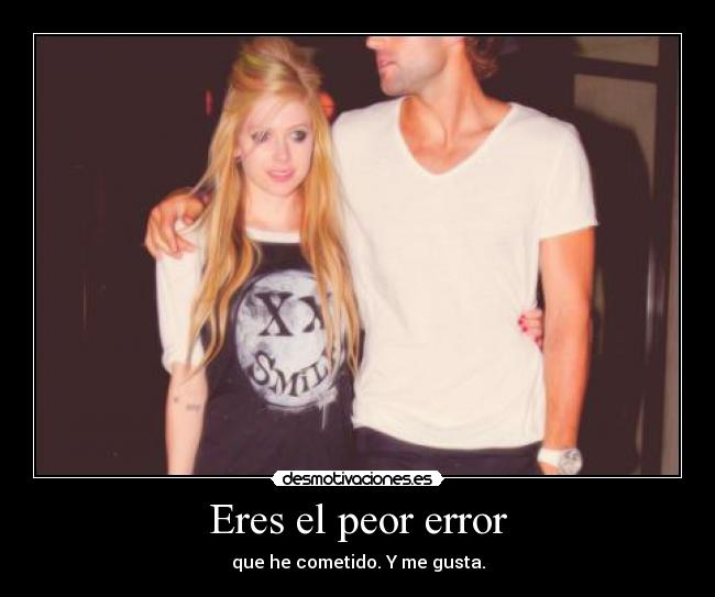 Eres el peor error - 