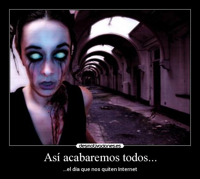 Así acabaremos todos... -