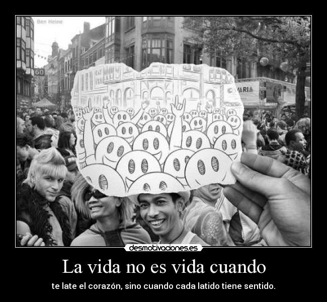La vida no es vida cuando - 