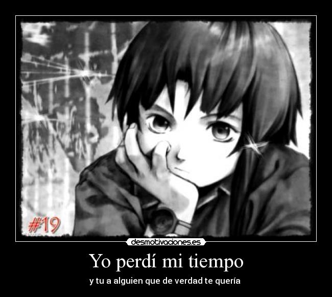 Yo perdí mi tiempo - y tu a alguien que de verdad te quería ♥