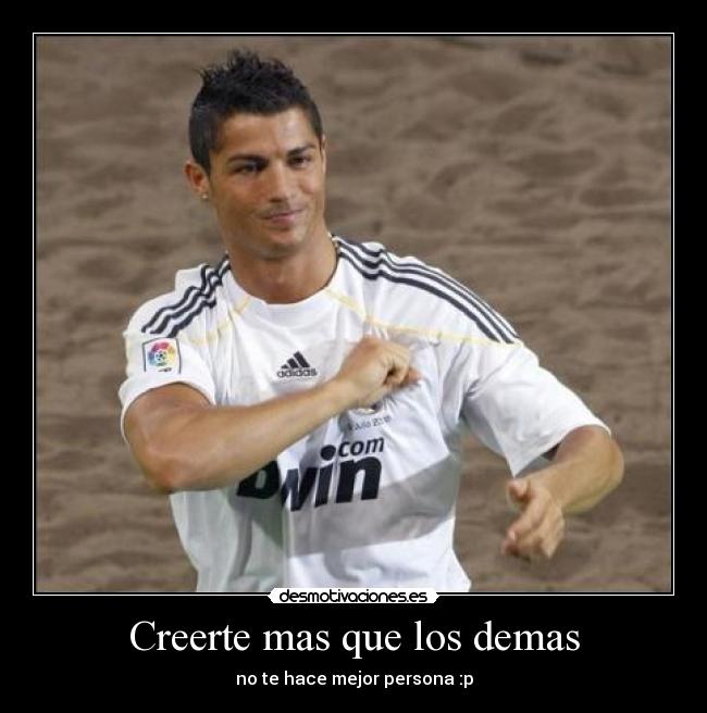 Creerte mas que los demas - no te hace mejor persona :p