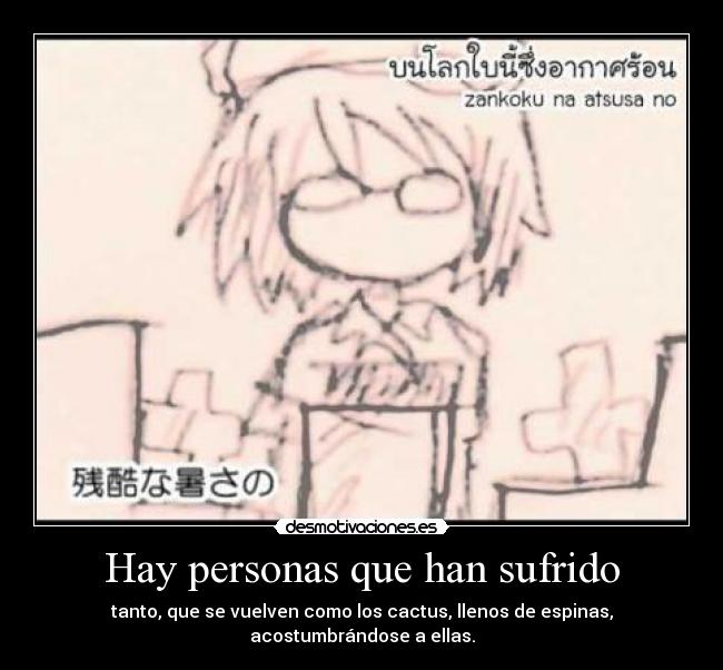 Hay personas que han sufrido -