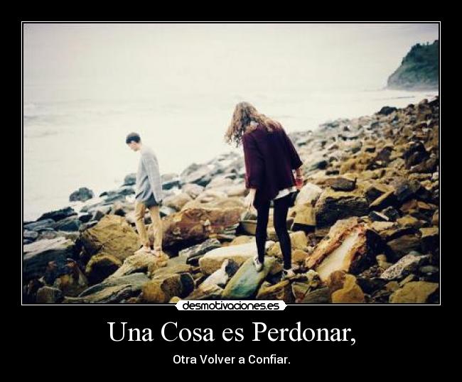 Una Cosa es Perdonar, - 