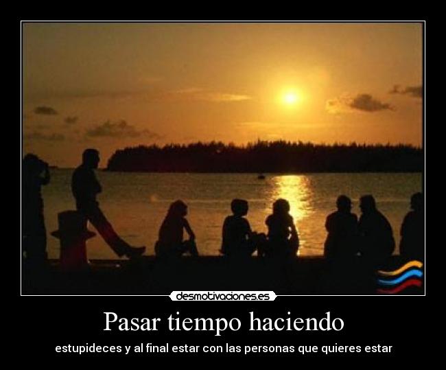 Pasar tiempo haciendo -