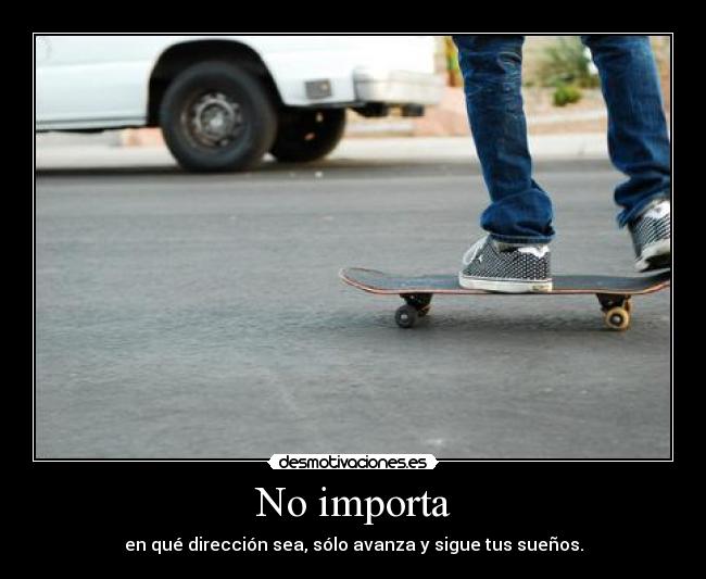 No importa -
