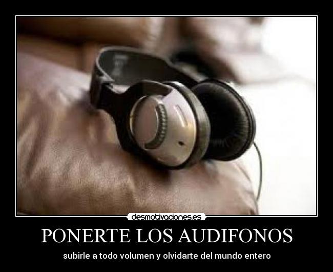 PONERTE LOS AUDIFONOS - 