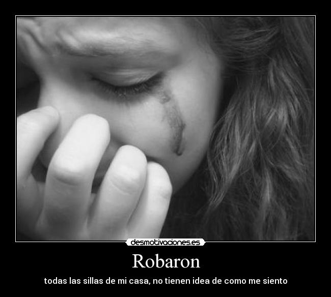 Robaron - todas las sillas de mi casa, no tienen idea de como me siento