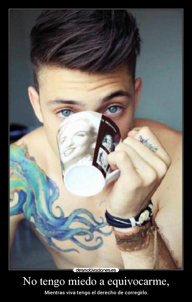 No tengo miedo a equivocarme, - 