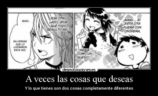A veces las cosas que deseas - Y lo que tienes son dos cosas completamente diferentes