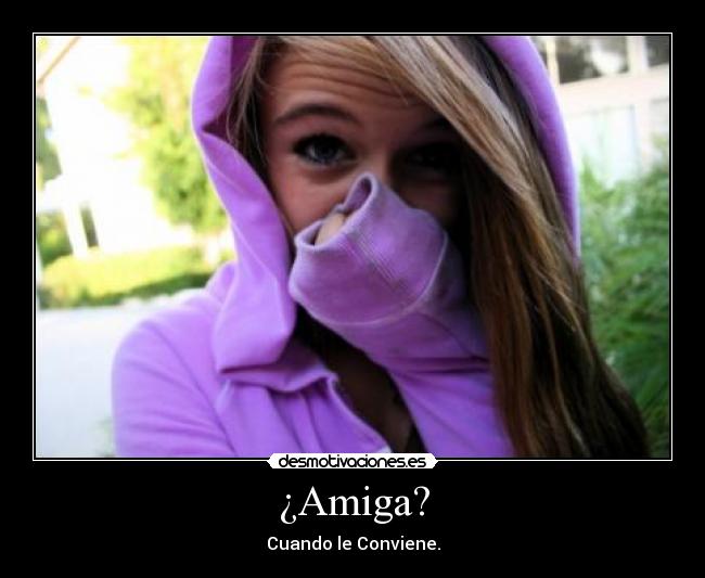 ¿Amiga? - Cuando le Conviene.