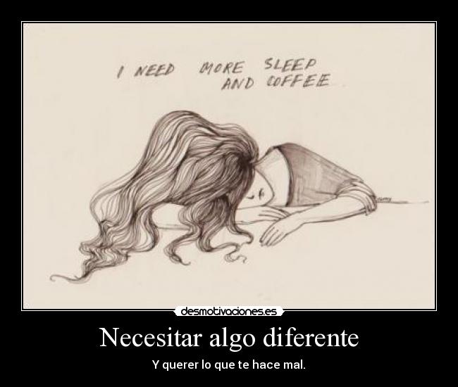 Necesitar algo diferente -