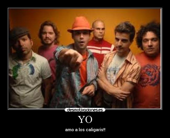 YO - amo a los caligaris!!