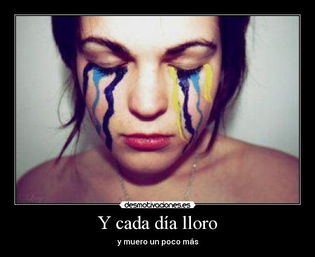 Y cada día lloro -