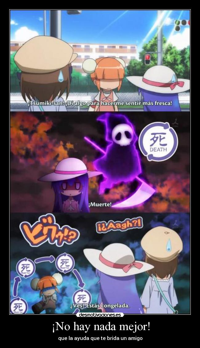 ¡No hay nada mejor! - que la ayuda que te brida un amigo