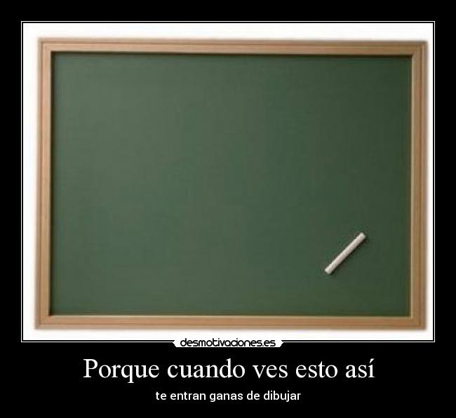 Porque cuando ves esto así - te entran ganas de dibujar