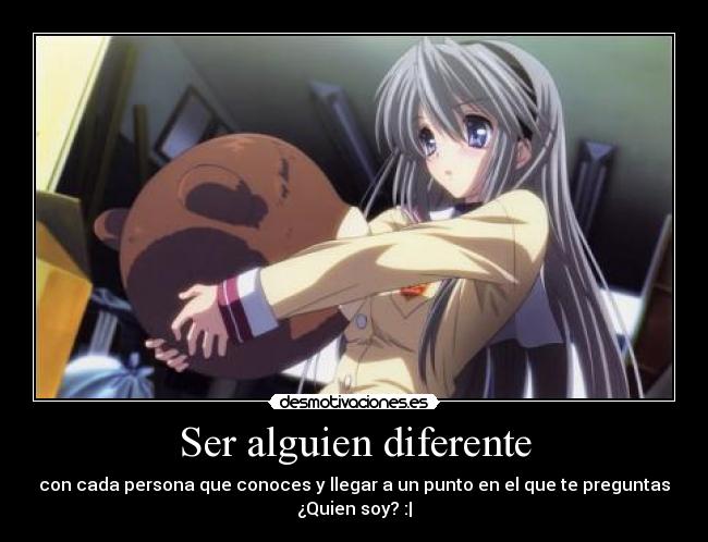 carteles seralguien diferente personas conocer preguntas quiensoy anime clannad desmotivaciones