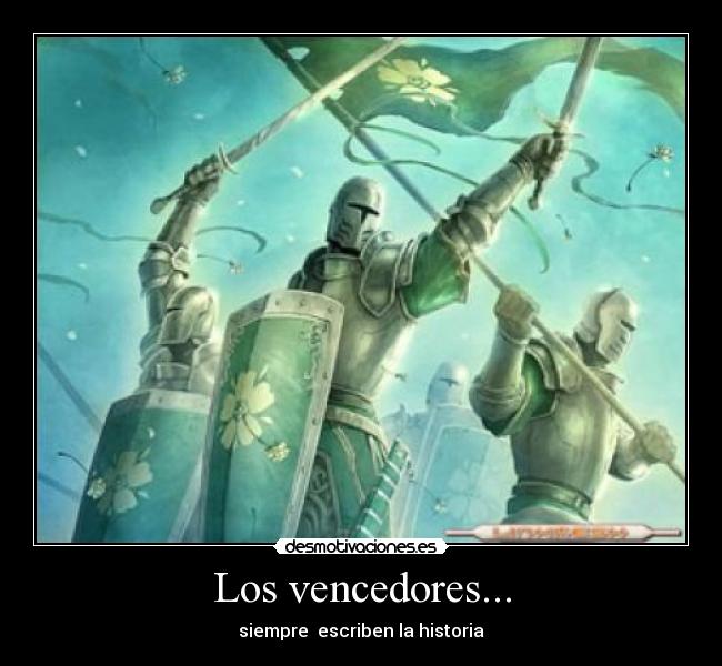Los vencedores... - siempre escriben la historia