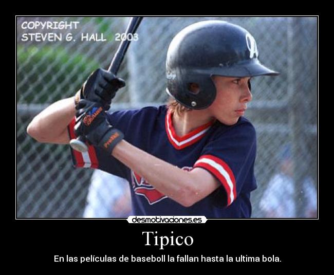 Tipico - En las películas de baseboll la fallan hasta la ultima bola.