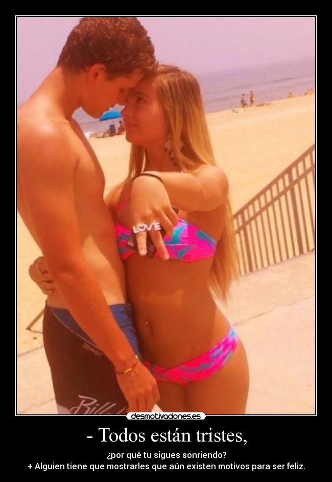 - Todos están tristes, -