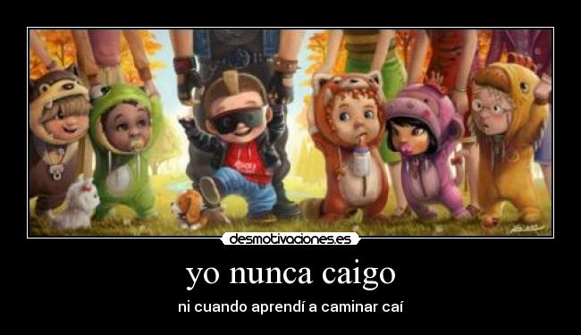 yo nunca caigo -