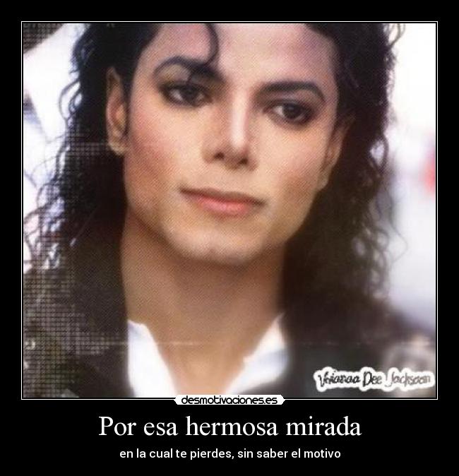 Por esa hermosa mirada - en la cual te pierdes, sin saber el motivo