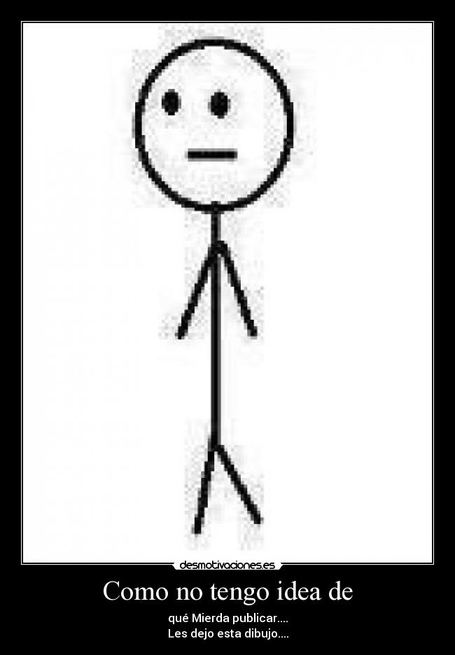 carteles cuando hay algo que hacer desmotivaciones