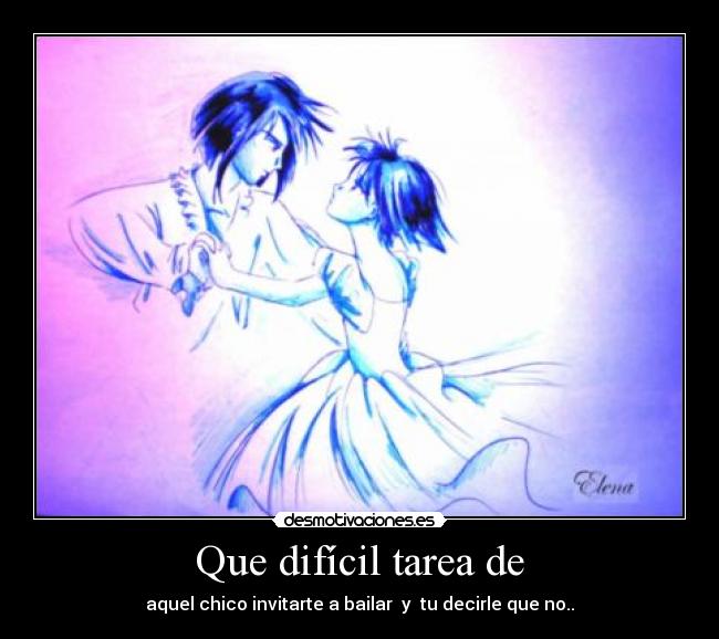 Que difícil tarea de -