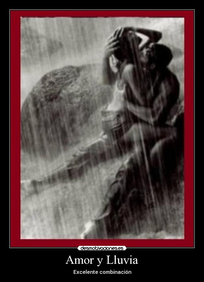 Amor y Lluvia - Excelente combinación
