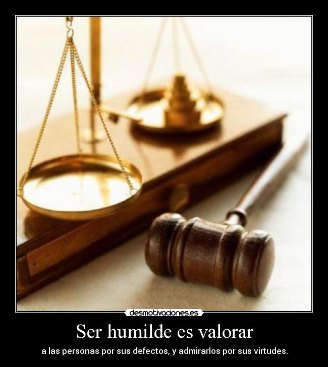 Ser humilde es valorar - 