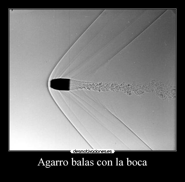 Agarro balas con la boca -