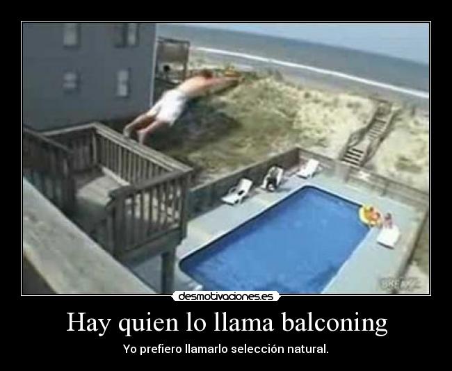 Hay quien lo llama balconing - Yo prefiero llamarlo selección natural.