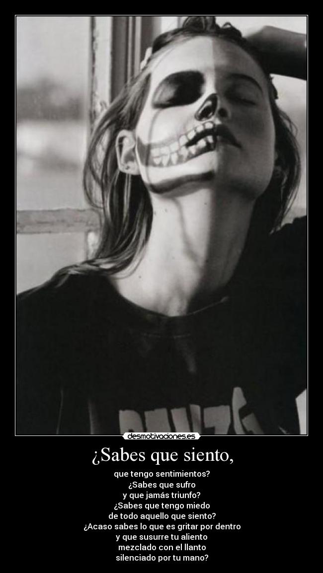 ¿Sabes que siento, -