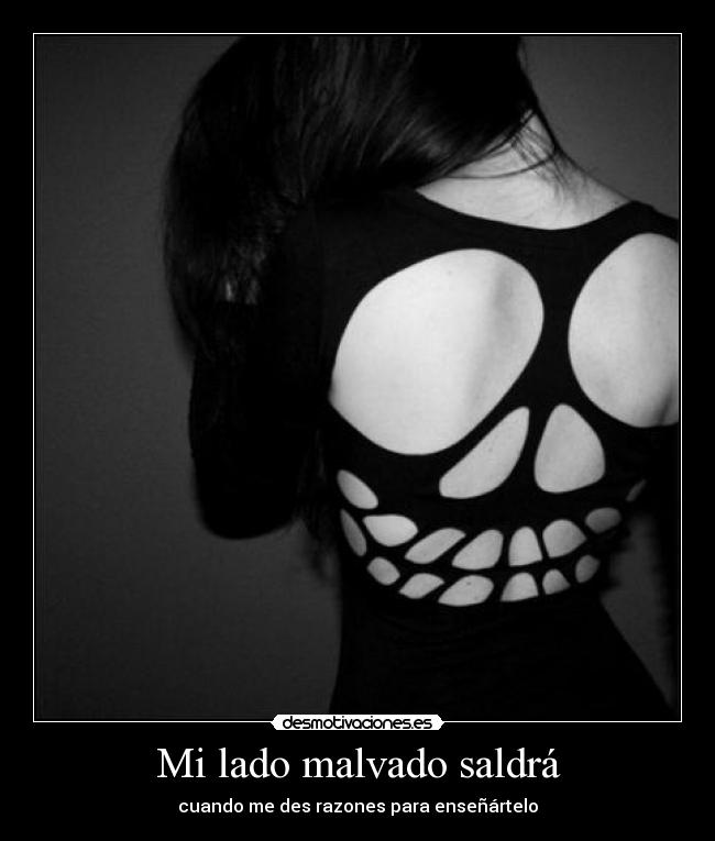 Mi lado malvado saldrá -