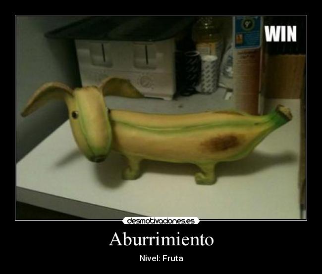 Aburrimiento - Nivel: Fruta