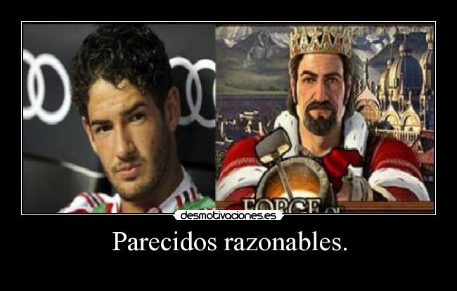 Parecidos razonables. -