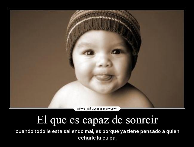 El que es capaz de sonreir -