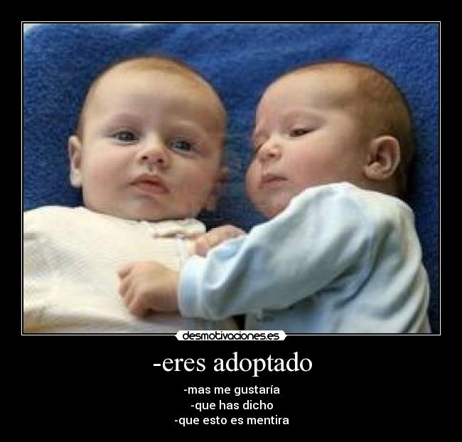 carteles eres adoptado desmotivaciones