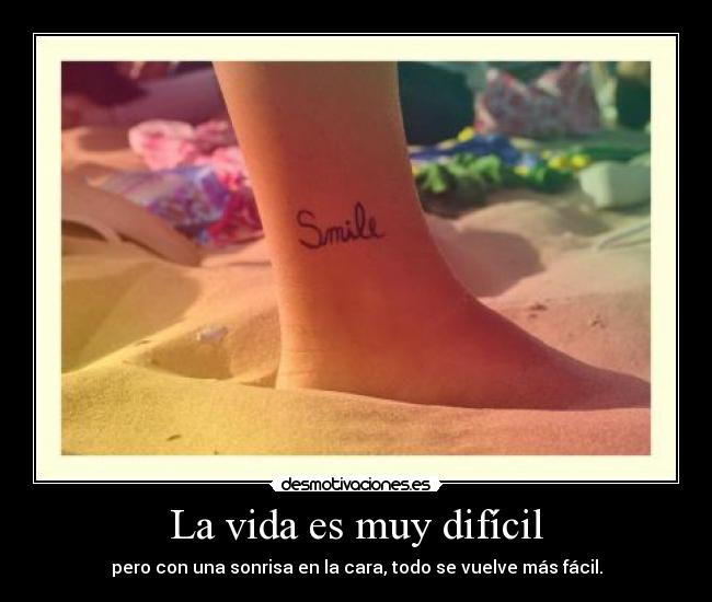 La vida es muy difícil -