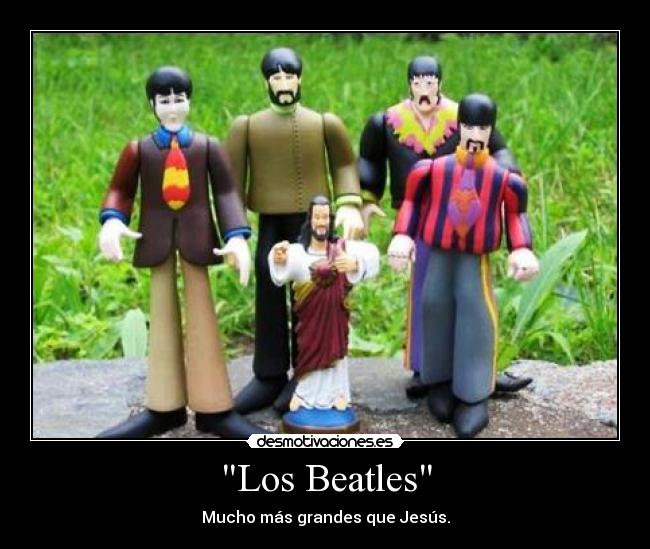 Los Beatles - Mucho más grandes que Jesús.