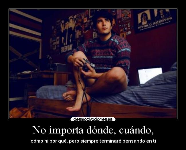 No importa dónde, cuándo, - 
