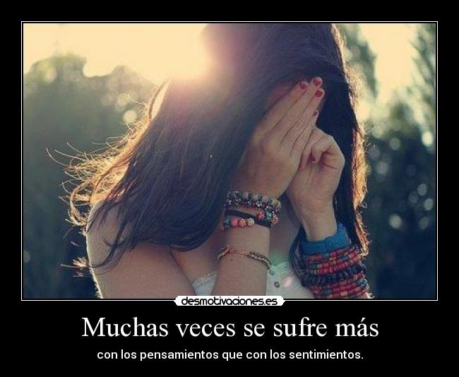 Muchas veces se sufre más -