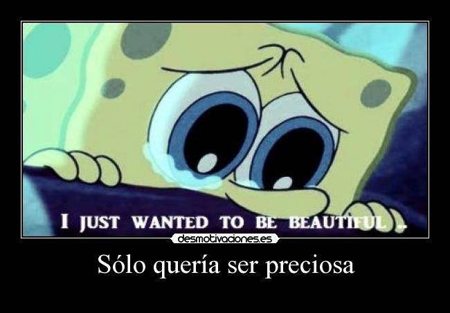 Sólo quería ser preciosa -