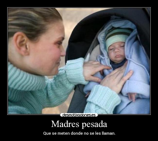 Madres pesada - 