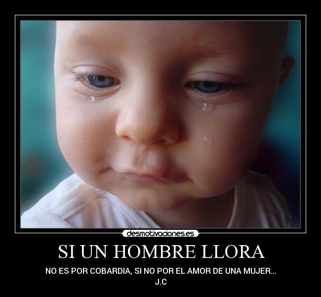 Imagenes De Un Hombre Llorando X Amor | si un hombre llora desmotivaciones Imagenes De Un Hombre Llorando X Amor | si un hombre llora desmotivaciones