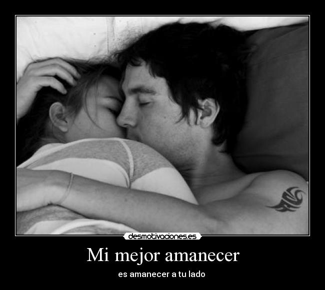 Mi mejor amanecer - es amanecer a tu lado ♥