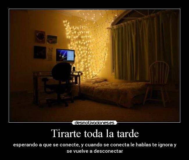 Tirarte toda la tarde -
